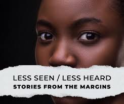 Less Seen/Less Heard: Stories from the Margins Podcast by the Boston  University School of Public Health Activist Lab
