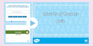 For example, it is possible to walk or run at different speeds. Using Adverbs Of Manner Spag Grammar Powerpoint Quiz Spag