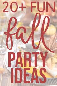 Murder mystery dinners make for a fun get together with old friends or an icebreaker to get guests talking. 20 Amazing Fall Party Ideas You Ll Fall In Love With Play Party Plan