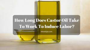 How Long Does Castor Oil Take To Work To Induce Labor