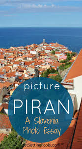 9 Things To Do In Piran Slovenia Jetsetting Fools Slovenia Travel Eastern Europe Travel Piran