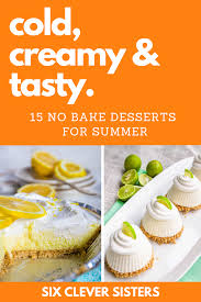 From brown butter chocolate chip cookies to auntie's apple cake, we have irresistible and easy desserts every crowd and large group will be happy to gobble up. 15 No Bake Desserts For Hot Summer Days Six Clever Sisters