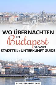 Wo Ubernachten In Budapest Hilfreicher Bezirk Budapest Hotel Guide Budapest Travel Budapest Hungary Travel