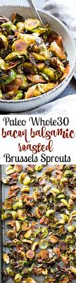 One pan roasted brussels sprouts, bacon, garlic for best thanksgiving brussels sprouts recipe side dish. Garlic Balsamic Roasted Brussels Sprouts With Bacon Paleo Whole30 The Paleo Running Momma