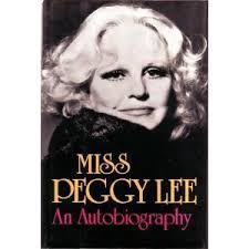 Miss Peggy Lee: An Autobiography by Peggy Lee