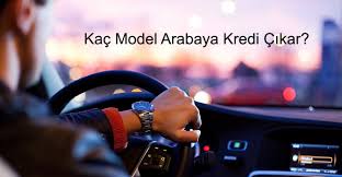 Kac Model Arabaya Kredi Cikar Hisse Rapor