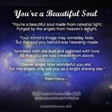 You Re A Beautiful Soul Beautiful Soul Quotes Words To Live By Quotes Beautiful Soul