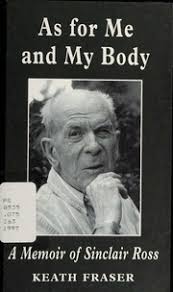 As for me and my body : a memoir of Sinclair Ross : Fraser, Keath : Free  Download, Borrow, and Streaming : Internet Archive