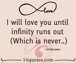 I Will Love You Until Infinity Runs Out Which Is Never Love Yourself Quotes I Love You Quotes Infinity Quotes