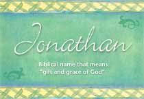Meaning Of The Name Jonathan So Many Good People Out There With That Name Doing God S Work Names With Meaning Baby Boy Names Boy Names
