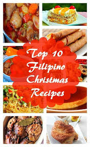 Celebrate Christmas And The Holiday Season With These Tried And Tested Delicious Top 10 Fili Christmas Food Dinner Filipino Christmas Recipes Filipino Recipes