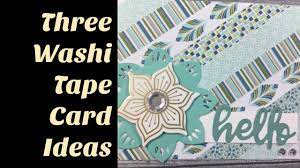 Sticky on one side and decorated on the other, washi tape is an easy to use craft supply that turns to ordinary into the Three Washi Tape Card Ideas Youtube