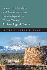 Research, Education and American Indian Partnerships at the Crow Canyon  Archaeological Center (9781646424580): Susan C. Ryan