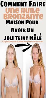Comment Faire Une Huile Bronzante Maison Pour Avoir Un Joli Teint Hale Skin Care Beauty Bronzer