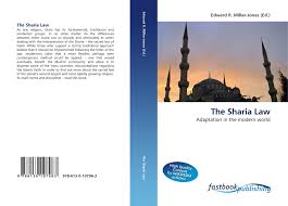 شريعة ‎) refers to the revealed law of god and originally meant way or path. The Sharia Law 978 613 0 10796 3 613010796x 9786130107963 By Edward R Miller Jones