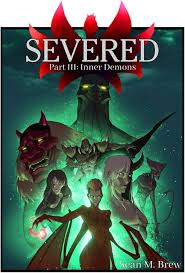 Severed: Part III: Inner Demons