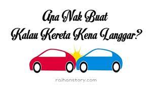 Maybe you would like to learn more about one of these? Apa Nak Buat Kalau Kereta Kena Langgar Raihan S Story