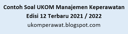 Maybe you would like to learn more about one of these? Contoh Soal Ukom Manajemen Keperawatan Edisi 12 Terbaru 2021 2022 Ukom Perawat