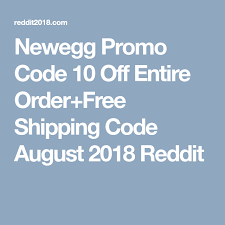 Newegg Promo Code 10 Off Entire Order Free Shipping Code August 2018 Reddit Coding Promo Codes Reddit