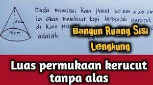 Maybe you would like to learn more about one of these? Matematika Kelas 9 Cara Menghitung Luas Permukaan Kerucut Tanpa Alas Youtube