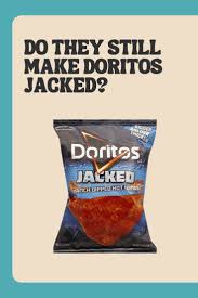 Are Doritos Jacked Still Available?