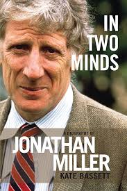 In Two Minds: A Biography of Jonathan Miller eBook : Bassett, Kate:  Amazon.co.uk: Kindle Store