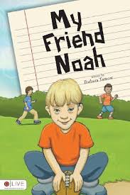 My Friend Noah By Barbara Tarnow Down Syndrome Book Worth Reading My Friend