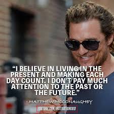Top 15 Most Inspiring Matthew Mcconaughey Quotes Motivationgrid Matthew Mcconaughey True Detective Quotes Attitude Quotes