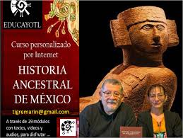 CURSO DE HISTORIA ANCESTRAL DE MÉXICO 
<br>por correo electrónico 
<br>Instructores Luz y Guillermo Marín.
<br>