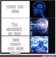 We did not find results for: Somics Meme Thats Not Nice You Shouldn T Do That That Wasn T Very Cash Money Comics Meme Arsenal Com
