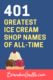 It's the best meal of the day! 401 Cute Creative Ice Cream Shop Names Brandongaille Com