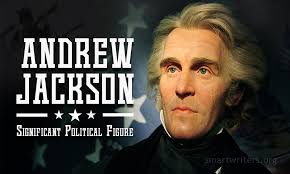 Andrew Jackson Essay: Significant Political Figure