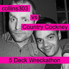 The collins303 vs Country Cockney 5 Deck Wreckathon! » collins303