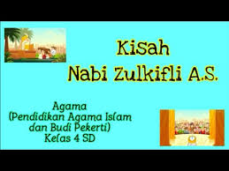 Beliau tinggal di negeri syam yang dipimpin oleh seorang raja yang sudah tua. Agama Kisah Nabi Zulkifli A S Kelas 4 Youtube