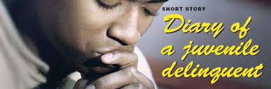 Diary of a juvenile delinquent