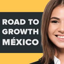 Road to Growth México