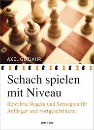 „schach ist nach einschätzung seiner autoren zu 70% fertig. Schach Spielen Mit Niveau Bewahrte Regeln Und Strategien Fur Anfanger Und Fortgeschrittene Gutjahr Axel Amazon De Bucher
