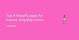Finding the bestselling dropshipping products. Top 6 Shopify Apps For Beauty Dropship Stores Launchtip