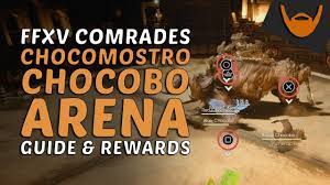This guide seeks to help you minimize the time required to earn the best prizes. Ffxv Comrades Chocobo Arena Guide Rewards Master The Chocomostro Youtube