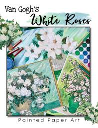 Check spelling or type a new query. Van Gogh S White Roses Painted Paper Art