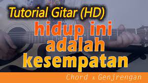 Kunci Gitar Lagu Rohani Hidup Ini Adalah Kesempatan