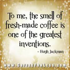Breaking Up And Moving On Quotes Coffee Quote Hughjackman The Smell Of Coffee And Chocolate Yes Even I Cafe Tasse Cafe Chocolat Chaud