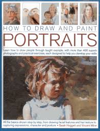 We don't believe in talent, we believe in drawing. How To Draw And Paint Portraits Learn How To Draw People Through Taught Example With More Than 400 Superb Photographs And Practical Exercises Each Designed To Help You Develop Your Skills Hoggett