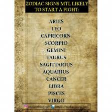 Disclaimer, they are many aspects to astrology, and we must look at a person's whole natal chart to see if they are prone to violence but with all that being said. Zodiac Signs Mtl Likely To Start A Fight Aries Leo Capricorn Scorpio Gemini Taurus Sagittarius Aquarius Cancer Libra Pisces Virgo Zodiacthingcom Httpszodiacthingcom Acsagdo 6cssantafo Easegeeoegoa6 Aquarius Meme On Me Me