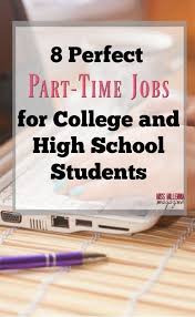 8 Perfect Part Time Jobs For College And High School Students Student Jobs Jobs For Teens Part Time Jobs