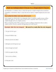 It does not need to be joined to any other clauses, because it contains all the information necessary to be a complete sentences. Add An Independent Clause To A Dependent Clause Grammar Worksheets