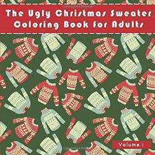 1 2 3 4 5 6 7 8 9 10. Amazon Com The Ugly Christmas Sweater Coloring Book For Adults A Humorous Art Therapy Book For Relaxation And Calm Funny And Humorous Novelty Gifts For The Holiday Season 9781539829577 Pewter Penelope Books