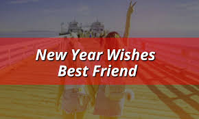 I wish you have a rocking year ahead spent with friends and loved ones. Happy New Year Wishes Best Friend 2021