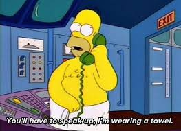 When You Hear Your Phone Go Off While You Re In The Shower Simpsons Quotes Homer Simpson Quotes Homer Simpson