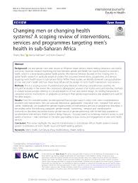 PDF) Changing men or changing health systems? A scoping review of  interventions, services and programmes targeting mens health in  sub-Saharan Africa